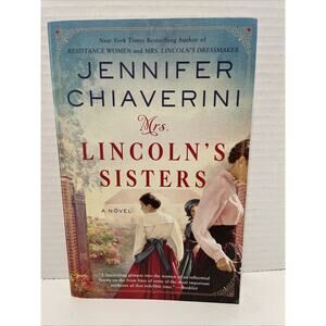 Mrs. Lincoln's Sisters : A Novel by Jennifer Chiaverini (2021, Trade Paperback)